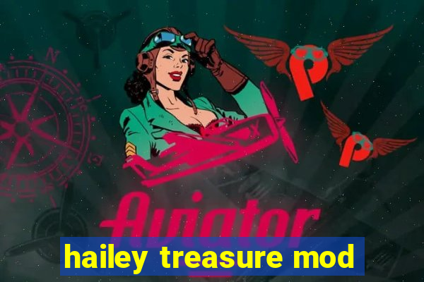 hailey treasure mod